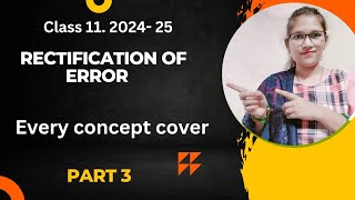 Rectification of Error  Class 11 Every concept cover Easiest Way  MUST WATCH PART 3 [upl. by Ariel455]