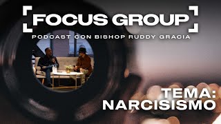 Narcisismo parte 1  Focus Group con Bishop Ruddy Gracia [upl. by Rosette561]