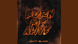 Burn Me Alive [upl. by Neleb]