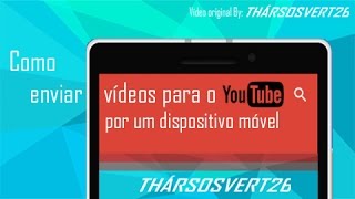 Como enviar vídeos para o YouTube por um dispositivo móvel Android iOS etc [upl. by Valonia]