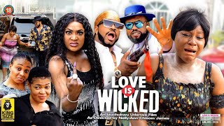 LOVE IS WICKED THE FULL MOVIE DESTINY ETIKO MOST ANTICIPATED 2022 Latest Nigerian Nollywood Movie [upl. by Eusadnilem]