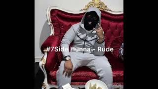 7Side Hunna  Rude Exclusive [upl. by Onifled]