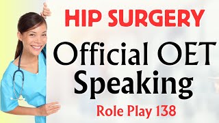 Latest OET Speaking Role Play 138  HIP SURGERY oet oetspeaking 2024 [upl. by Eldwin]