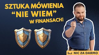 Sztuka mówienia quotnie wiemquot w finansach  Nic za darmo 179 [upl. by Biancha771]