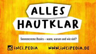 Alles Hautklar 3  Sonnencreme Basics – wann warum wie viel ☀ Incipedia Skincare Podcast [upl. by Pradeep]