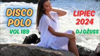 Lipiec 2024 🎧Najnowsze Disco Polo 🎧 Składanka disco polo➠VOL 189 by DJ DŻUSS [upl. by Nosyla916]