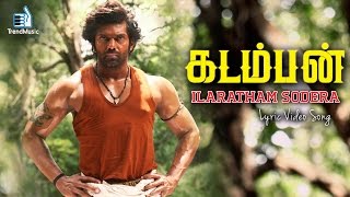 Kadamban  Ilaratham Sodera Lyric Video Song  Yuvan Shankar Raja  Arya  Trend Music [upl. by Robinette]