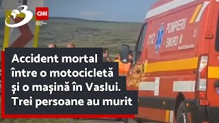 Accident mortal între o motocicletă și o mașină în Vaslui Trei persoane au murit [upl. by Brendis]