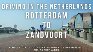 Driving From Rotterdam To Zandvoort  Driving In The Netherlands [upl. by Ailb411]