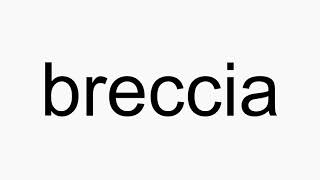 How to pronounce breccia [upl. by Air478]