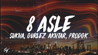 8 Asle  Sukha Gurlez Akhtar prodGK Chani Nattan LyricsEnglish Meaning [upl. by Suirauqram841]