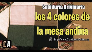 Los 4 colores de la mesa Andina  Sabiduria Originaria  Capítulo 4 [upl. by Aim]