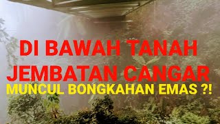 MUNCUL KERIS NAGA KEMBAR amp BONGKAHAN EMAS DI BAWAH JEMBATAN CANGAR [upl. by Keslie238]