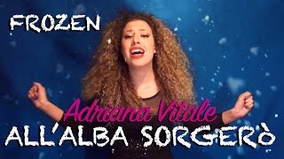 AllAlba Sorgerò  quotFrozenquot Disney Cover by Adriana Vitale [upl. by Udelle]