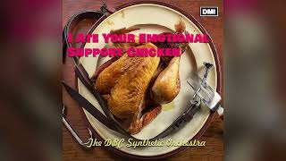 I Ate Your Emotional Support Chicken  The DBC Synthetic Orchestra [upl. by Courtnay456]