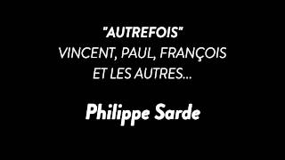 Autrefois  Vincent Paul François et les autres  Philippe Sarde [upl. by Schwejda]