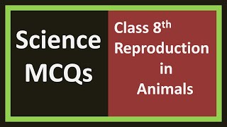 Reproduction in Animals Class 8 mcq  Science Quiz for Class 8 Science important mcq [upl. by Sperry192]