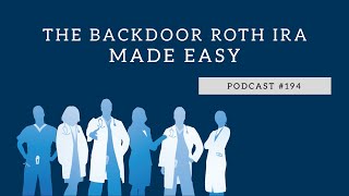 Podcast 194  The Backdoor Roth IRA Made Easy [upl. by Bagger]