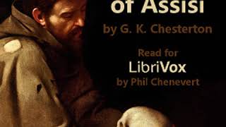 St Francis of Assisi by G K CHESTERTON read by Phil Chenevert  Full Audio Book [upl. by Kira]