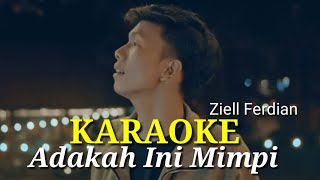 KARAOKE  Ziell Ferdian  Adakah Ini Mimpi [upl. by Enneyehc788]