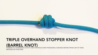 Climbing Knots How to Tie a Triple Overhand Stopper Knot  Barrel Knot Animated Tutorial [upl. by Llertnom108]