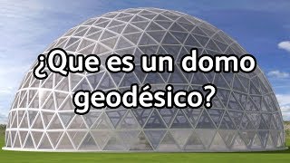 ¿Que es un domo geodésico conoce las principales caracteristicas de estas estructuras [upl. by Ruscio]