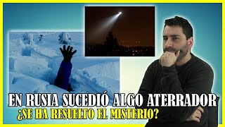 En RUSIA Sucedió ALGO ATERRADOR ¿Se ha resuelto el misterio [upl. by Hterag]