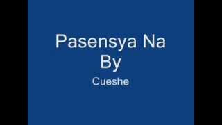 Pasensya Na  Cueshe  WITH LYRICS [upl. by Nemajneb]