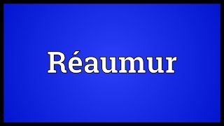 Réaumur Meaning [upl. by Christmann344]