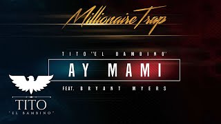 Tito quotEl Bambinoquot Ft Bryant Myers  Ay Mami Audio [upl. by Zoller]