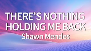 Shawn Mendes  Theres Nothing Holding Me Back Lyrics [upl. by Ahsita569]