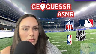 ASMR Lets Play Geoguessr Stadiums  MLB NHL NBA NFL closeup whispers tongue clicking [upl. by Aciruam]