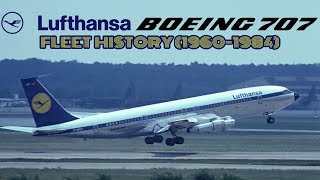 Lufthansa Boeing 707 Fleet History 19601984 [upl. by Iegres]