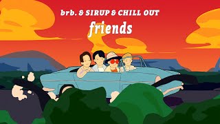 brb amp SIRUP  friends Official Music Video [upl. by Chadbourne179]