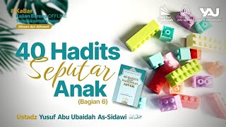 LIVE 40 Hadits Seputar Anak Bag 6  Ustadz Yusuf Abu Ubaidah AsSidawi حفظه الله [upl. by Masao140]