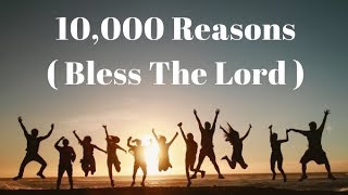 10000 Reasons Bless The Lord Matt Redman Lyrics Video 1 Hour Version [upl. by Glenine557]