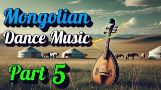 Mongolian Fast Beats Over an Hour of Traditional Dance and Celebration Music Part 5 [upl. by Ahswat]