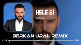 Alişan  Hele Bi Berkan Ural Remix  Yüzünü Güldürür Bu Aşk [upl. by Tomchay]