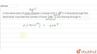 In the electrolysis of silver chloride a charge of 4xx105 C is flowing through the [upl. by Eisle]