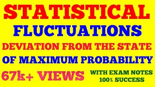 STATISTICAL FLUCTUATIONS  DEVIATION FROM THE STATE OF MAXIMUM PROBABILITY  WITH EXAM NOTES [upl. by Grimonia]