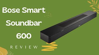 Bose Smart Soundbar 600 Review  with Alexa BuiltIn [upl. by Tepper]