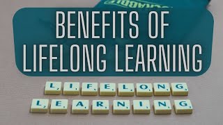 Benefits of lifelong learning [upl. by Anetsirk]