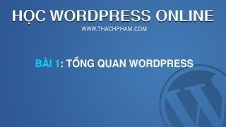 Học WordPress 2014 Bài 1 WordPress là gì [upl. by Greenquist]