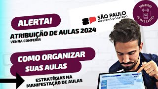 Atribuição de aulas 2024 Faça sua estratégia para manifestação de aulas [upl. by Onfroi708]