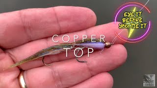 The Copper Top  Eye it Before You Tie It [upl. by Colston]