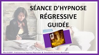 SÉANCE DHYPNOSE REGRESSIVE GUIDÉE Par Mia GUERRY [upl. by Llevram]