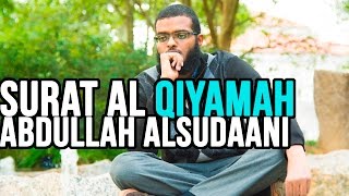 Surat al Qiyamah  Abdullah AlSudaani سورة القيامة  عبد الله السوداني [upl. by Ellenaej]