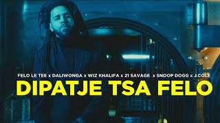 Felo Le Tee Ft Daliwonga  J Cole  Snoop Dogg  21 Savage  Tyga amp Wiz Khalifa  Dipatje Tsa Felo [upl. by Nwahsit]