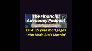 EP 4 15Year Mortgages The Math Aint Mathin [upl. by Yelsgnik]