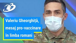 Valeriu Gheorghiță mesaj provaccinare în limba romani ”Nu te teme Nu e nimic rău” [upl. by Acsisnarf]